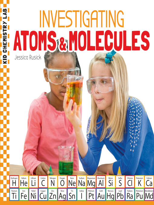 Title details for Investigating Atoms & Molecules by Jessica Rusick - Available